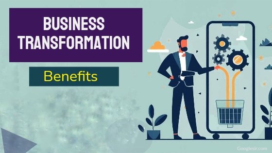 benefits of business transformation