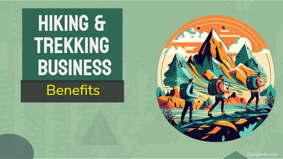 benefits of starting a hiking and trekking business
