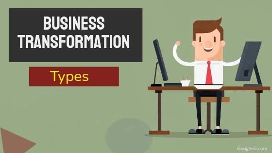 15 Different Types of Business Transformation: Explained