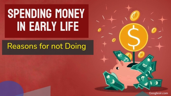 why should you not spend your money early in life